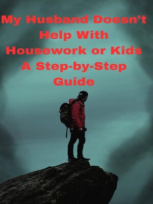 cover image of My Husband Doesn't Help With Housework or Kids a Step-by-Step Guide